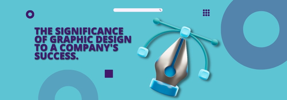 The significance of graphic design to a company’s success